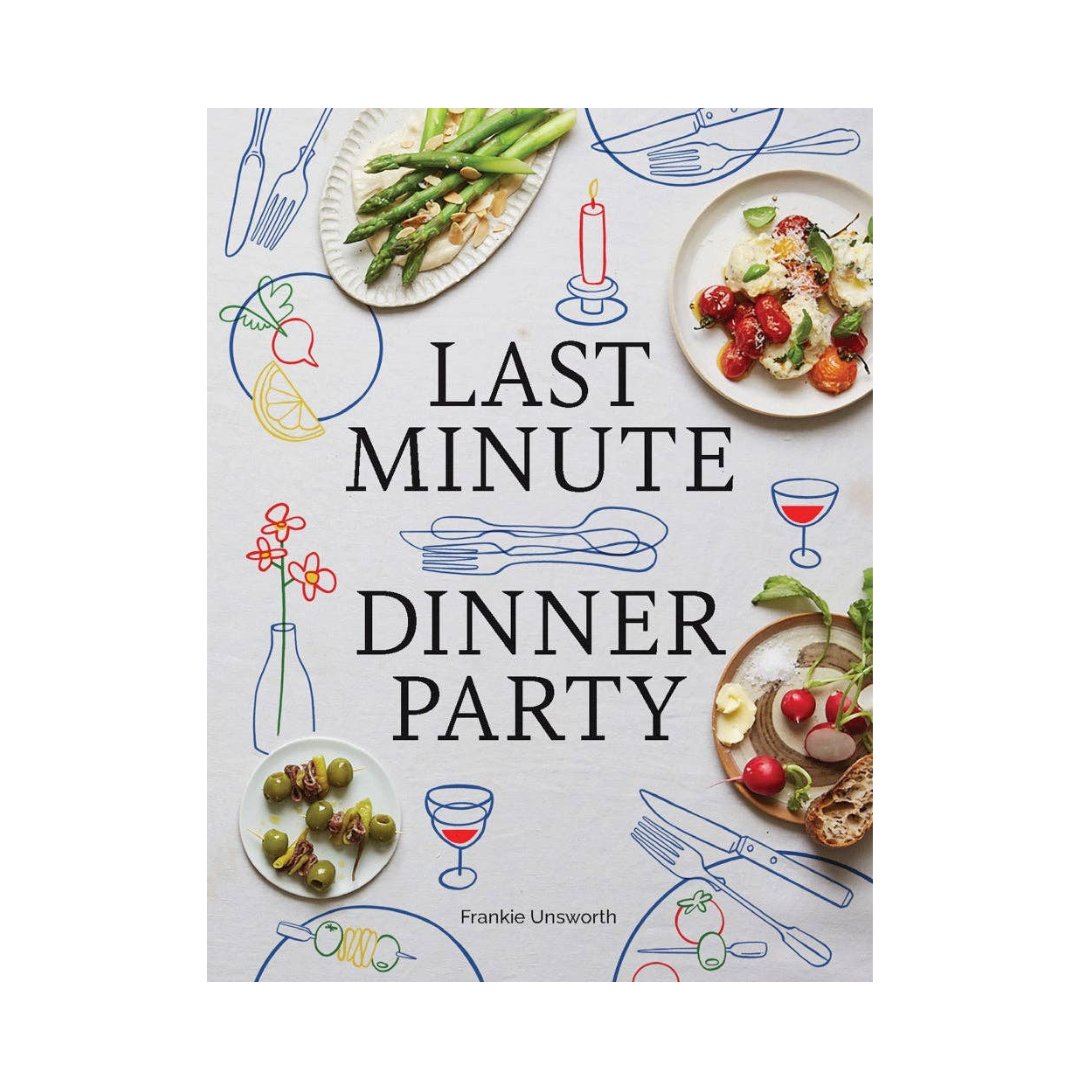 LAST MINUTE DINNER PARTY COOKBOOK