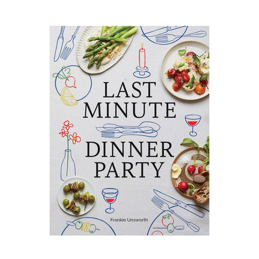 LAST MINUTE DINNER PARTY COOKBOOK